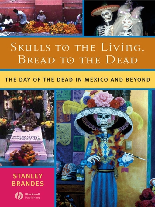 Title details for Skulls to the Living, Bread to the Dead by Stanley Brandes - Available